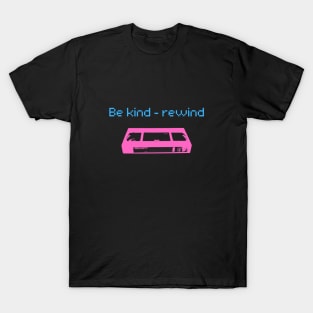 Be Kind - Rewind T-Shirt